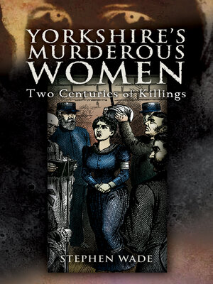 cover image of Yorkshire's Murderous Women